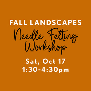 Fall Wool Landscapes | Needle Felting Workshop | 16+