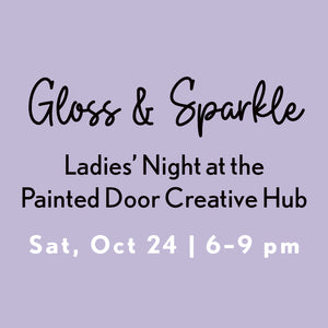 Gloss & Sparkle: Ladies’ Night at the Painted Door