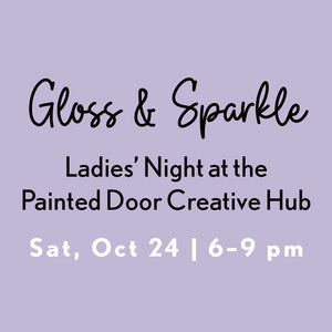 Gloss & Sparkle: Ladies’ Night at the Painted Door - Painted Door on Main