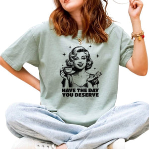'Have the day you deserve' Cotton T-Shirt - Painted Door on Main