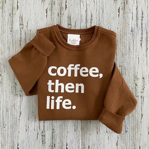 082 - 38 'Coffee, Then Life' Crewneck - Thumbprint Designs - Painted Door on Main